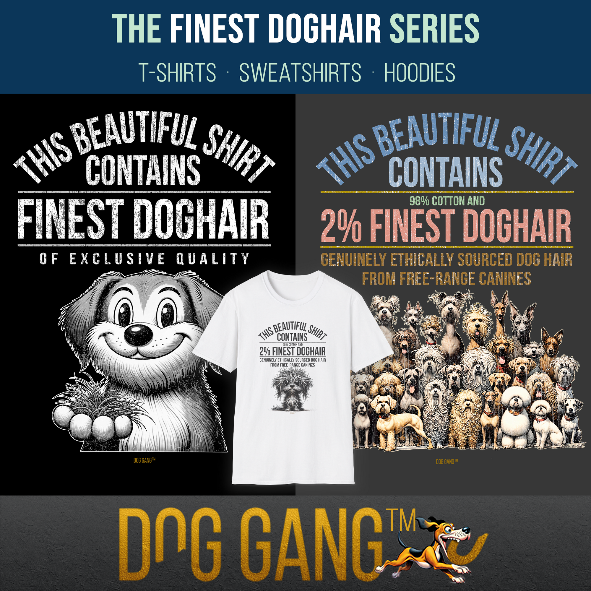 "FINEST DOGHAIR" collection - with T-shirts, sweatshirts and hoodies. Two graphics, each with a funny dog in comic style. Text "This beautiful shirt contains Finest Doghair". In the middle a T-shirt from the collection. Dog Gang logo at the bottom.