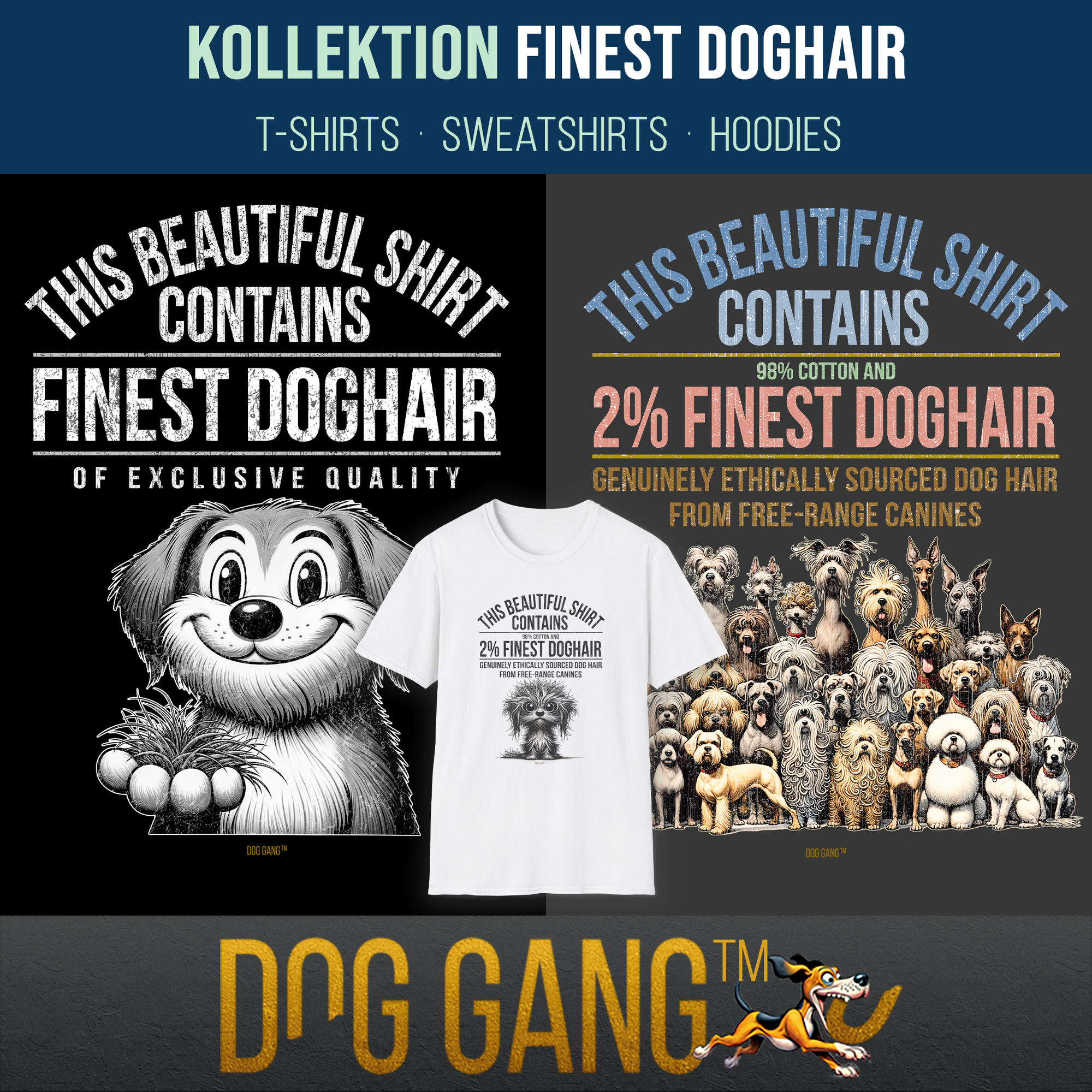 Kollektion "FINEST DOGHAIR" – mit T-Shirts, Sweatshirts und Hoodies. Zwei Grafiken mit jeweils lustigem Hund im Comicstil. Text "This beautiful Shirt Contains Finest Doghair". In der Mitte ein T-Shirts aus der Kollektion. Dog Gang Logo unten.