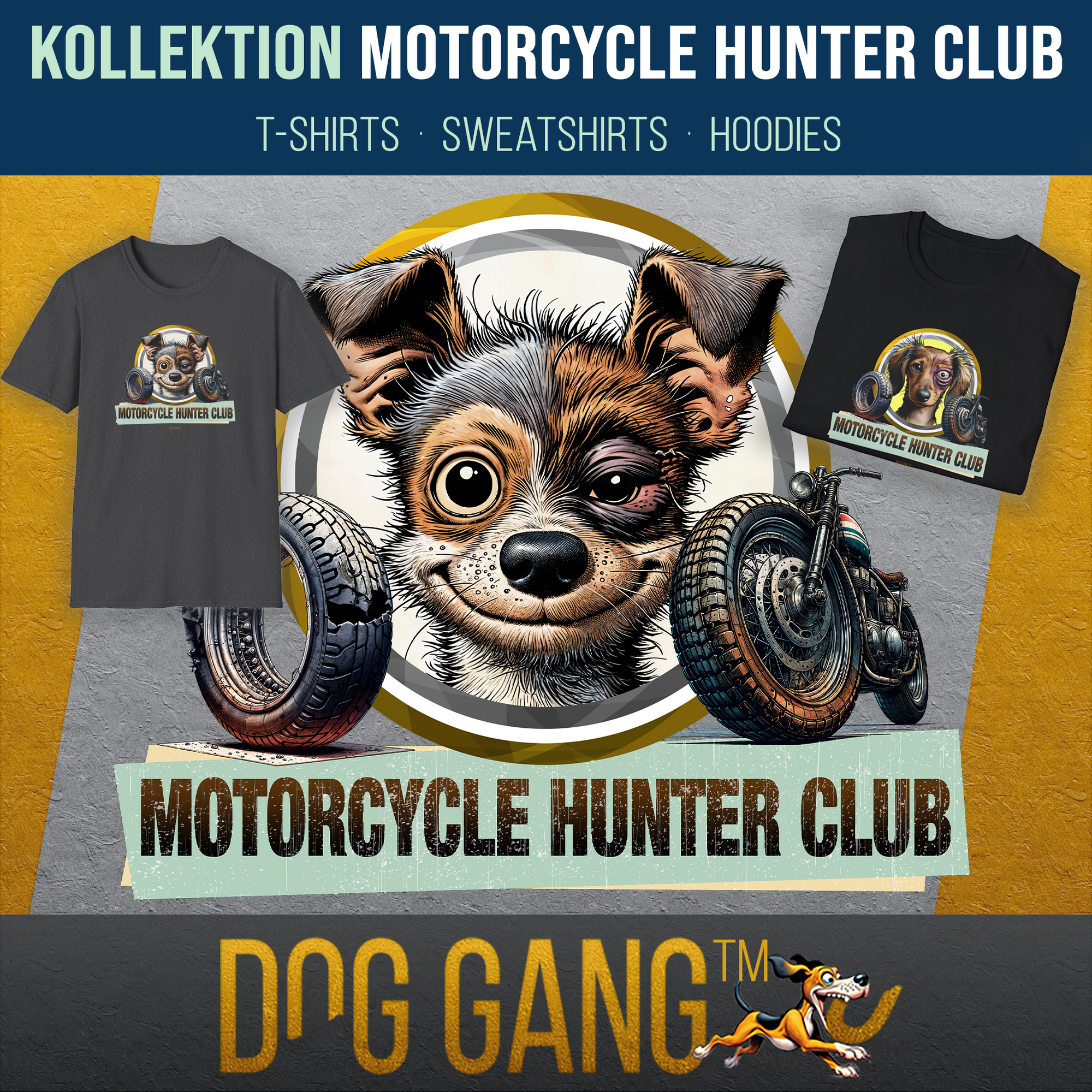 Das Bild zur Kollektion "MOTORCYCLE HUNTER CLUB" zeigt einen lustig gezeichneten grinsenden Hundekopf, leicht zersaust und mit blauem Auge, daneben ein zerbissener Reifen und ein Motorrad. Links und rechts zwei Tshirt aus der Kollektion. Design: Dog Gang.