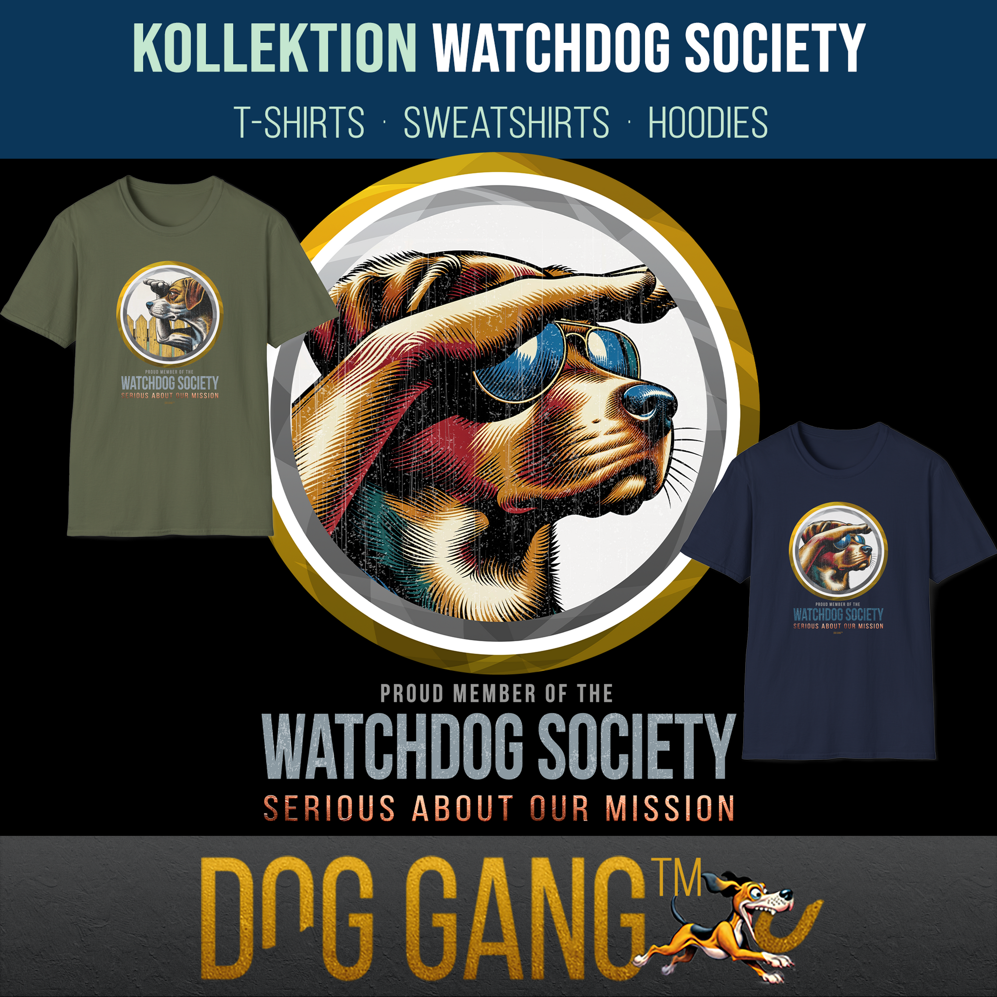 Kollektion "WATCHDOG SOCIETY" – mit T-Shirts, Sweatshirts und Hoodies. In der Mitte ein cooler Hund mit Sonnenbrille, der in die Ferne blickt. Links und rechts T-Shirts aus der Kollektion. Sujets zeigen Hunde im lustigen Comic-Stil. Dog Gang Logo unten.
