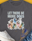 Let There Be More Dogs, Women's T-Shirt-Charcoal. For dog lovers and dog owners. Design by Dog Gang
