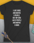 I Like Dogs And Maybe 3 People..., Women's T-Shirt-, a fun and stylish design for dog lovers from Dog Gang
