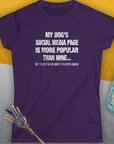 My Dogs Social Media Page Is More Popular Than Mine, Women's T-Shirt-, a fun and stylish design for dog lovers from Dog Gang