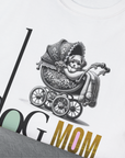 Dog Mom Series, Volume 5, Unisex T-Shirt-. For dog lovers and dog owners. Design by Dog Gang