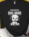 The Dog Mom Series, Volume 7 Unisex T-Shirt features a black soft-style design with Passionate Dog Mom text and a cute dog graphic for every passionate dog person. Designed by Dog Gang.