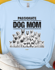 Dog-themed shirt in light blue features a Passionate Dog Mom quote with a dog graphic, perfect for dog lovers. Designed by Dog Gang.