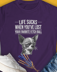 Life Sucks When You've Lost Your Favorite Fetch Ball, Volume 6, Women's T-Shirt-Purple. A perfect gift for dog lovers and dog owners. Design by Dog Gang