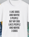 I Like Dogs And Maybe 3 People..., Unisex T-Shirt-funny and stylish. A perfect gift for dog lovers. Shirtdesign by Dog Gang