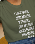 I Like Dogs And Maybe 3 People..., Unisex T-Shirt- funny dog-themed Shirt. Design by Dog Gang