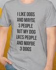 I Like Dogs And Maybe 3 People..., Unisex T-Shirt- another funny dog lover Shirtdesign made by Dog Gang