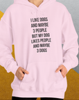 I Like Dogs And Maybe 3 People..., Unisex Hoodie-funny dog lover Shirtdesign by Dog Gang