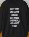 I Like Dogs And Maybe 3 People..., Unisex Sweatshirt-S-funny dog lover Shirtdesign by Dog Gang
