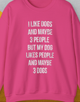 I Like Dogs And Maybe 3 People..., Unisex Sweatshirt funny dog print, Design by Dog Gang