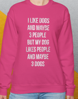 I Like Dogs And Maybe 3 People..., Unisex Sweatshirt-funny and stylish. A perfect gift for dog lovers. Shirtdesign by Dog Gang