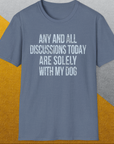 Any And All Discussions Today, Unisex T-Shirt funny dog print, Design by Dog Gang