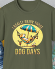 I Really Enjoy Those Dog Days, Unisex T-Shirt- another funny dog lover Shirtdesign made by Dog Gang