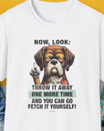 Go Fetch It Yourself Series, Volume 2, Unisex T-Shirt-funny and stylish. A perfect gift for dog lovers. Shirtdesign by Dog Gang