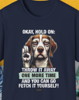 Go Fetch It Yourself Series, Volume 3, Unisex T-Shirt-Navy-funny dog lover Shirtdesign by Dog Gang