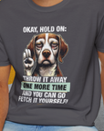 Go Fetch It Yourself Series, Volume 3, Unisex T-Shirt-funny dog lover Design by Dog Gang