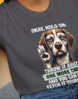 Go Fetch It Yourself Series, Volume 3, Unisex T-Shirt- funny dog-themed Shirt. Design by Dog Gang