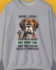 Go Fetch It Yourself Series, Volume 2, Unisex Sweatshirt-funny and stylish. A perfect gift for dog lovers. Shirtdesign by Dog Gang