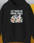 Let There Be More Dogs, Unisex Hoodie-Black-funny dog lover Shirtdesign by Dog Gang