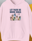 Let There Be More Dogs, Unisex Hoodie-Light Pink-funny dog lover Shirtdesign by Dog Gang