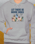 Let There Be More Dogs, Unisex Hoodie-funny dog lover Design by Dog Gang