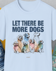 Let There Be More Dogs, Unisex T-Shirt-Light Blue-funny dog lover Shirtdesign by Dog Gang