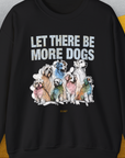 Let There Be More Dogs, Unisex Sweatshirt-S-funny dog lover Shirtdesign by Dog Gang