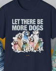 Let There Be More Dogs, Unisex T-Shirt-Navy-funny dog lover Shirtdesign by Dog Gang