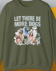 Let There Be More Dogs, Unisex Sweatshirt-S-funny dog lover Shirtdesign by Dog Gang