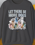 Let There Be More Dogs, Unisex Sweatshirt- another funny dog lover Shirtdesign made by Dog Gang