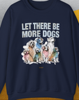 Let There Be More Dogs, Unisex Sweatshirt-S-funny dog lover Shirtdesign by Dog Gang