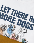 Let There Be More Dogs, Unisex T-Shirt-humorous dog lover / dog owner Design by Dog Gang