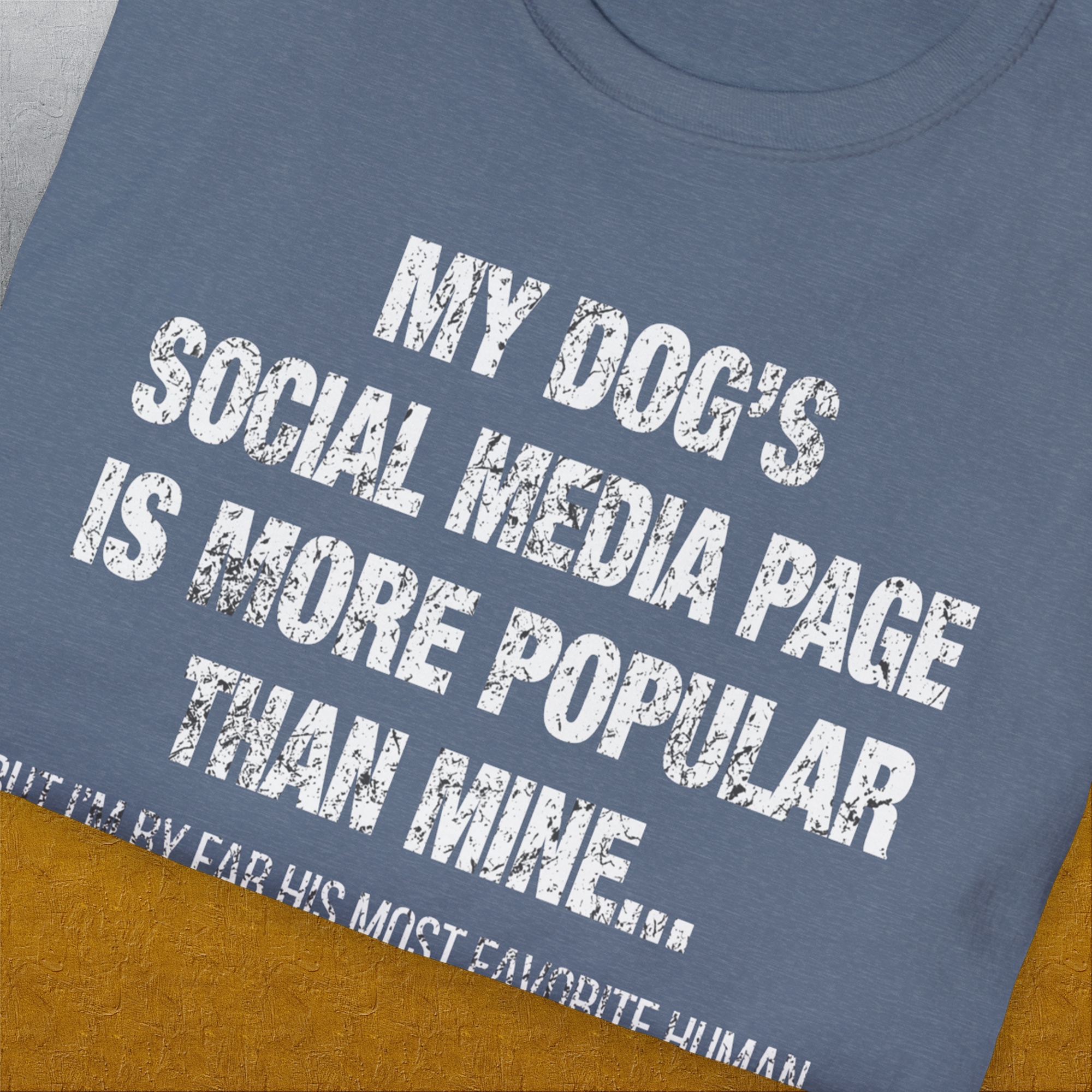 My Dogs Social Media Page Is More Popular Than Mine, Unisex T-Shirt-humorous dog lover / dog owner Design by Dog Gang