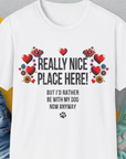 Really Nice Place Here, Unisex T-Shirt-funny and stylish. A perfect gift for dog lovers. Shirtdesign by Dog Gang