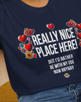 Really Nice Place Here, Unisex T-Shirt- funny dog-themed Shirt. Design by Dog Gang