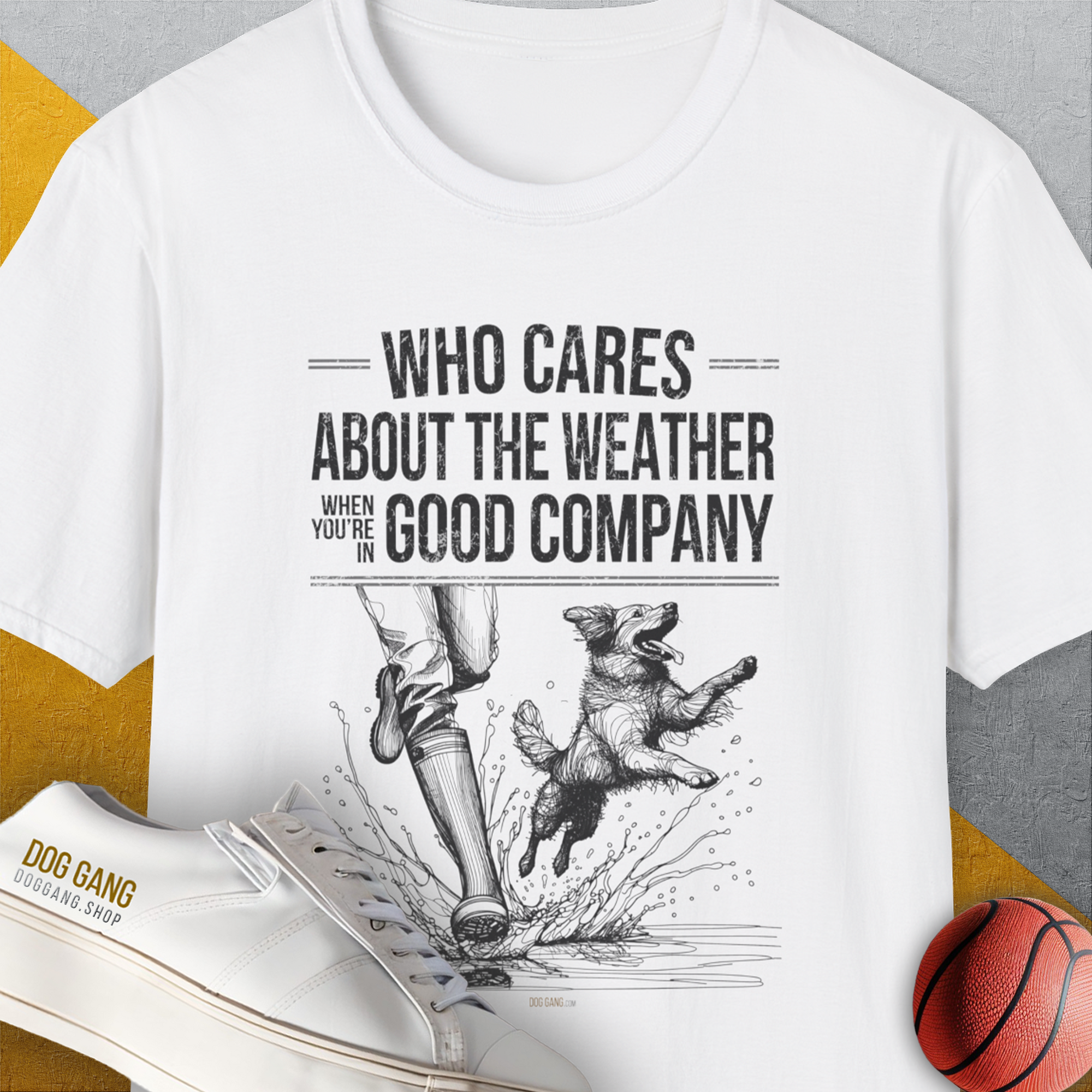 Who Cares About The Weather When You're In Good Company, Volume 1, Unisex T-Shirt-funny and stylish. A perfect gift for dog lovers. Shirtdesign by Dog Gang