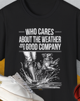 Who Cares About The Weather When You're In Good Company, Volume 1, Unisex T-Shirt-Black-funny dog lover Shirtdesign by Dog Gang