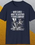 Who Cares About The Weather When You're In Good Company, Volume 1, Unisex T-Shirt funny dog print, Design by Dog Gang