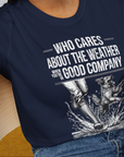 Who Cares About The Weather When You're In Good Company, Volume 1, Unisex T-Shirt- funny dog-themed Shirt. Design by Dog Gang