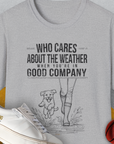 Who Cares About The Weather When You're In Good Company, Volume 2, Unisex T-Shirt-Sport Grey-funny dog lover Shirtdesign by Dog Gang