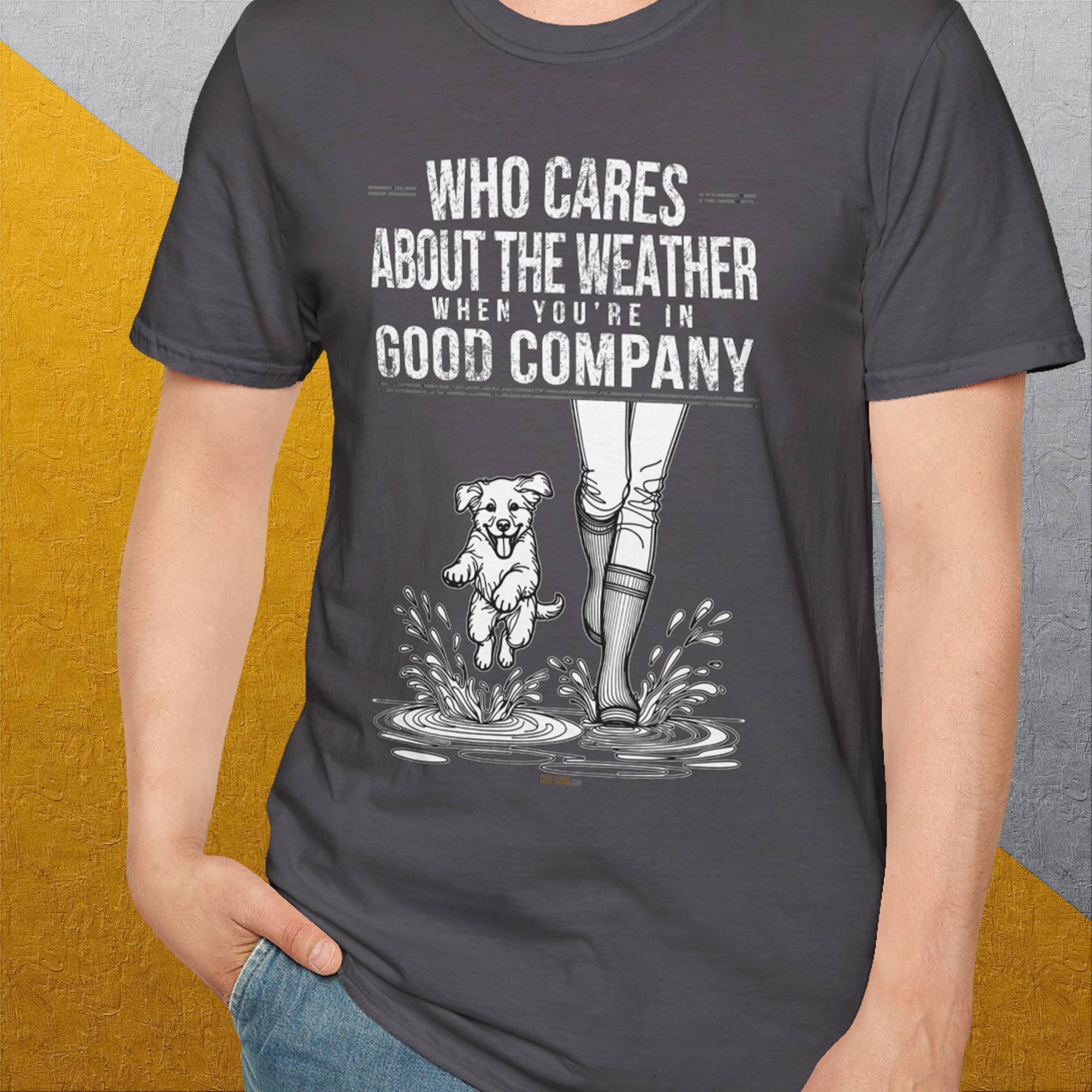 Who Cares About The Weather When You're In Good Company, Volume 2, Unisex T-Shirt-funny dog lover Shirtdesign by Dog Gang