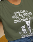 Who Cares About The Weather When You're In Good Company, Volume 2, Unisex T-Shirt- funny dog-themed Shirt. Design by Dog Gang
