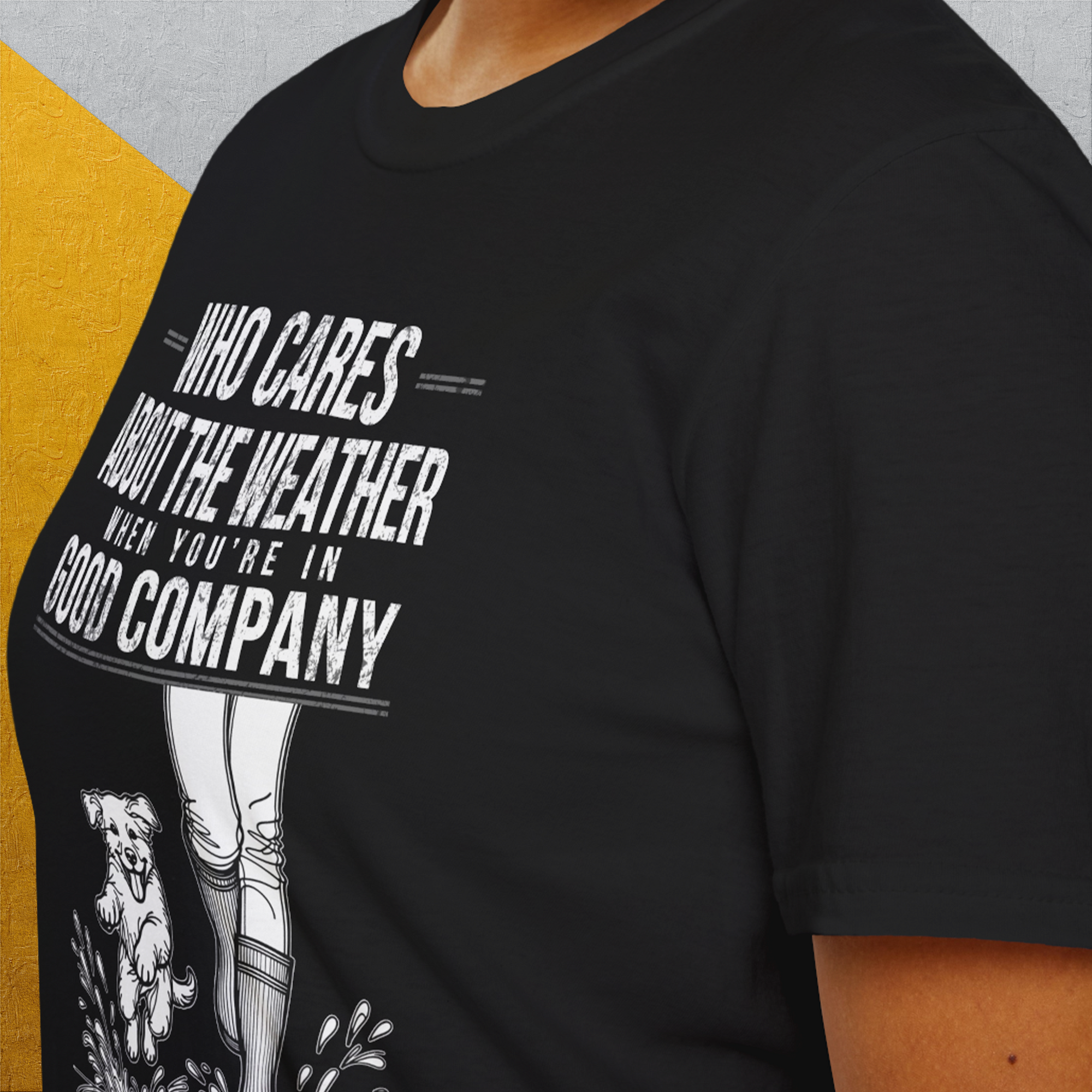 Who Cares About The Weather When You're In Good Company, Volume 2, Unisex T-Shirt-funny dog lover Shirtdesign by Dog Gang