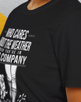 Who Cares About The Weather When You're In Good Company, Volume 2, Unisex T-Shirt-funny dog lover Shirtdesign by Dog Gang