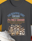 This Beautiful Shirt Contains Finest Dog Hair, Volume 6, Unisex T-Shirt-Dark Heather-funny dog lover Shirtdesign by Dog Gang