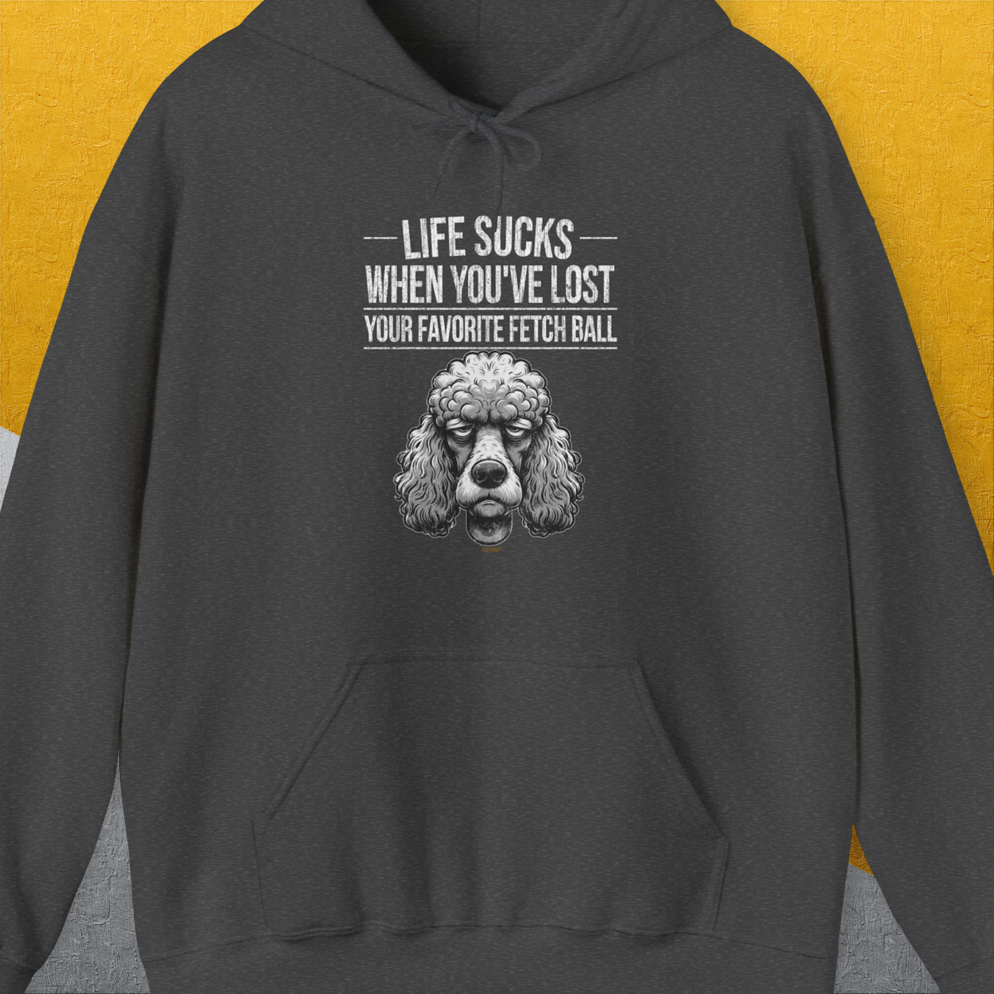Life Sucks When You've Lost Your Favorite Fetch Ball, Volume 7, Unisex Hoodie-Dark Heather-funny dog lover Shirtdesign by Dog Gang