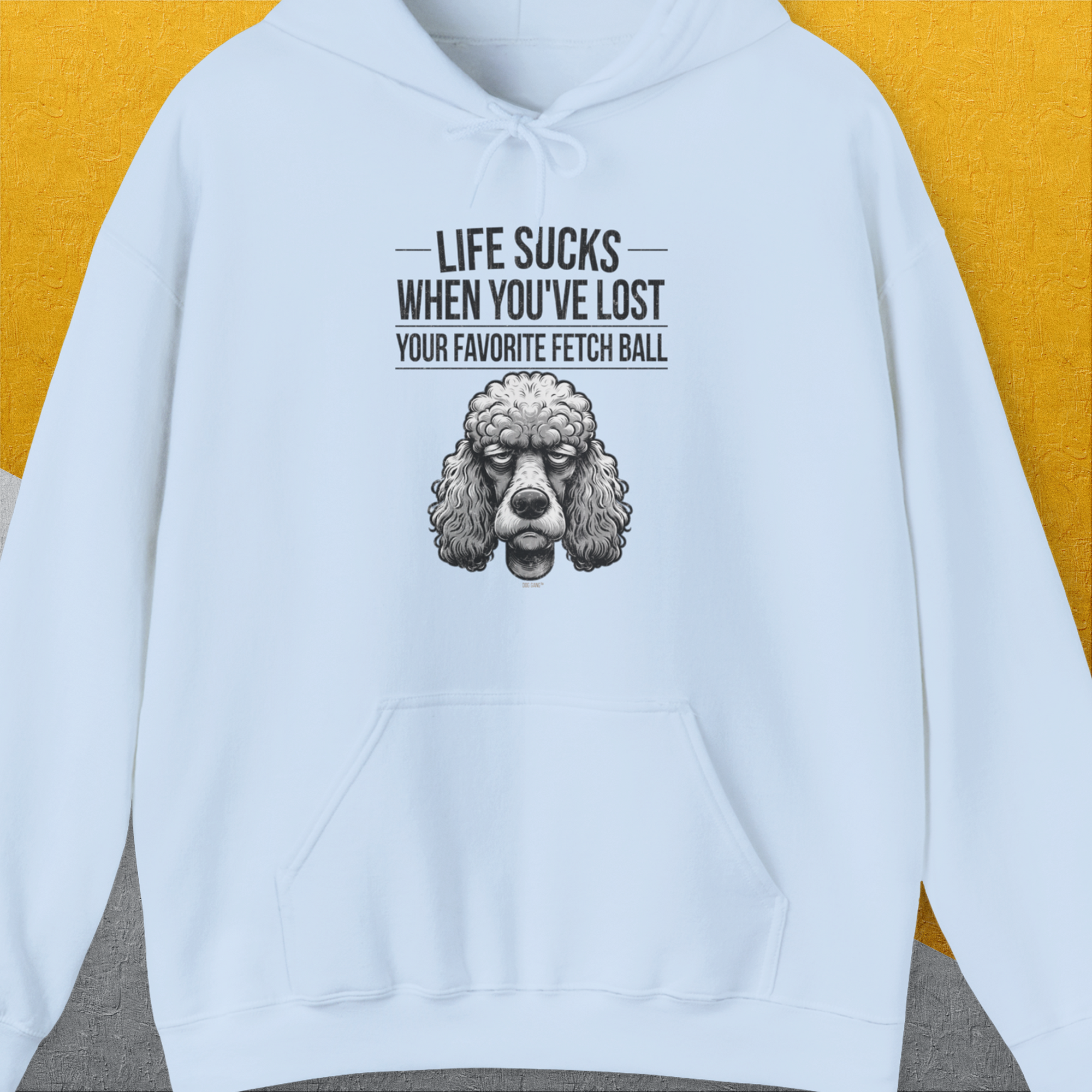 Life Sucks When You've Lost Your Favorite Fetch Ball, Volume 7, Unisex Hoodie- another funny dog lover Shirtdesign made by Dog Gang
